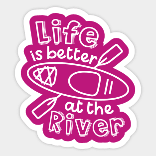 Life Is Better At The River Kayaking Sticker